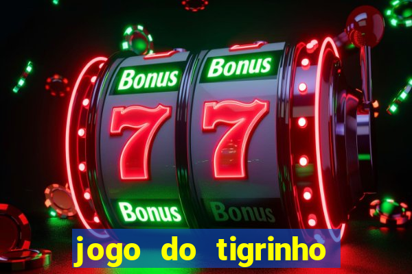 jogo do tigrinho que nao precisa depositar